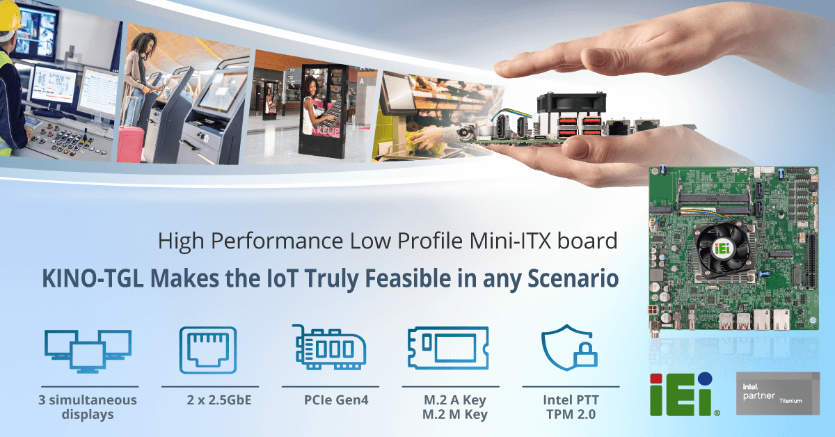 IEI Launches High Performance Mini-ITX Motherboard to Makes the IoT truly feasible in any scenario - KINO-TGL-U